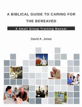 Paperback A Biblical Guide to Caring for the Bereaved Book