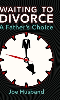 Hardcover Waiting to Divorce: A Father's Choice Book