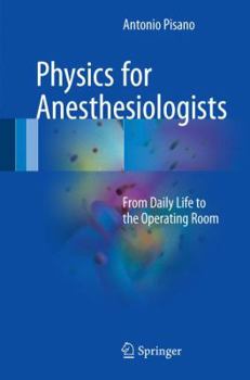 Hardcover Physics for Anesthesiologists: From Daily Life to the Operating Room Book