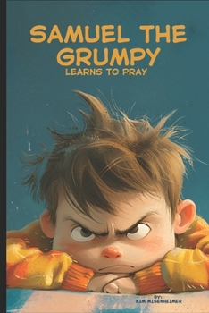 Samuel the Grumpy: Learns to Pray
