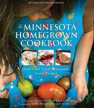 Hardcover The Minnesota Homegrown Cookbook: Local Food, Local Restaurants, Local Recipes Book