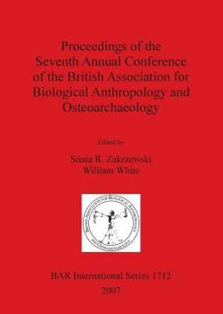 Paperback Proceedings of the Seventh Annual Conference of the British Association for Biological Anthropology and Osteoarchaeology Book
