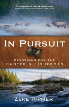 Paperback In Pursuit: Devotions for the Hunter and Fisherman Book