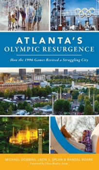 Hardcover Atlanta's Olympic Resurgence: How the 1996 Games Revived a Struggling City Book