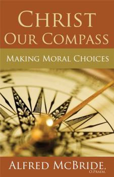 Paperback Christ Our Compass: Making Moral Choices Book