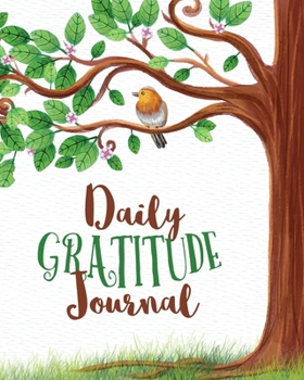 Daily Gratitude Journal: Guide To Cultivate An Attitude Of Gratitude, Start Your Day With Positive Attitude, Be Forever Grateful With This Beautiful ... Inspirational Guide To Be Grateful Each Day