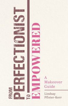 Paperback From Perfectionist to Empowered: A Makeover Guide Book