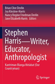 Paperback Stephen Harris--Writer, Educator, Anthropologist: Kantriman Blanga Melabat (Our Countryman) Book