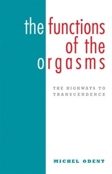 Paperback The Functions of the Orgasms: The Highways to Transcendence Book