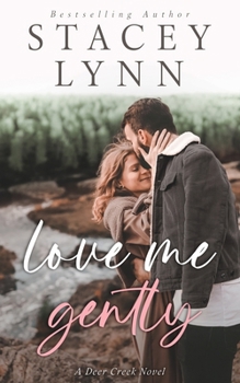 Love Me Gently (Deer Creek Novel) - Book #1 of the Deer Creek