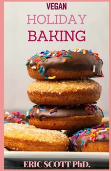 Paperback Vegan Holiday Baking: The Family Guide of Exiting Family Baking The Vegan Way Book