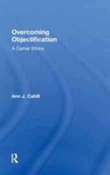 Hardcover Overcoming Objectification: A Carnal Ethics Book