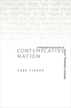 Hardcover Contemplative Nation: A Philosophical Account of Jewish Theological Language Book