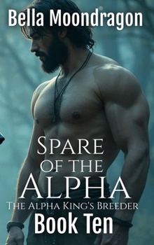 Hardcover Spare of the Alpha: The Alpha King's Breeder Book 10 Book