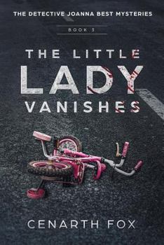 The Little Lady Vanishes: The Detective Joanna Best Mysteries Book 3 - Book #3 of the Detective Joanna Best Mysteries