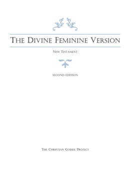 The Divine Feminine Version of the New Testament