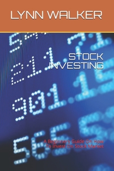 Paperback Stock Investing: A Beginners Guide On How To Invest On Stock Market Book