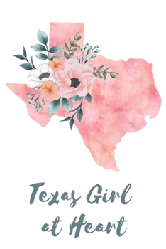 Paperback Texas Girl at Heart: Pink Watercolor State Outline with Pretty Flowers Detail Blank Lined Journal Book