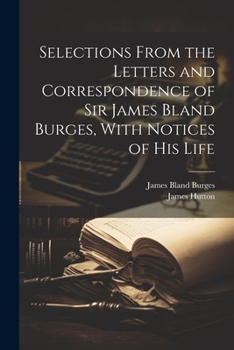 Paperback Selections From the Letters and Correspondence of Sir James Bland Burges, With Notices of his Life Book