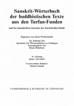 Sanskrit-Worterbuch Der Buddhistischen Texte Aus Den Turfan-Funden. Lieferung 19: Phana / Mat-Sadrsa. Redakor: Michael Schmidt. Mitarbeiter: Andreas B
