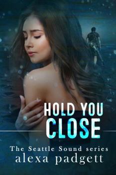 Paperback Hold You Close: Book Three of the Seattle Sound Series Book