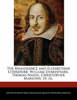 Paperback The Renaissance and Elizabethan Literature: William Shakespeare, Thomas Nashe, Christopher Marlowe, Et. Al. Book