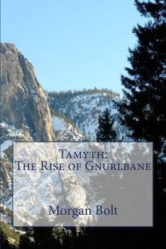 Paperback Tamyth: The Rise of Gnurlbane Book