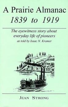 Paperback A Prairie Almanac, 1839-1919: The Eyewitness Story about Everyday Life of Pioneers Book