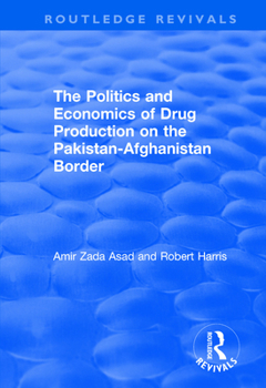 Paperback The Politics and Economics of Drug Production on the Pakistan-Afghanistan Border Book