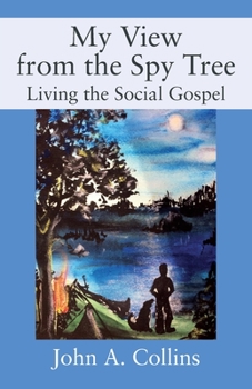 Paperback My View from the Spy Tree: Living the Social Gospel Book