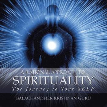 Paperback A Rational Approach to Spirituality: The Journey to Your SELF Book