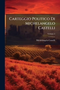 Paperback Carteggio Politico Di Michelangelo Castelli [Italian] Book