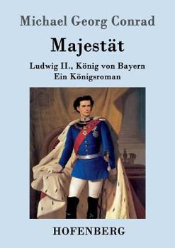 Paperback Majestät: Ludwig II., König von Bayern Ein Königsroman [German] Book