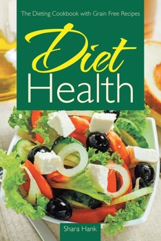 Paperback Diet Health: The Dieting Cookbook with Grain Free Recipes Book