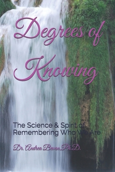 Paperback Degrees of Knowing: The Science & Spirit of Remembering Who We Are Book