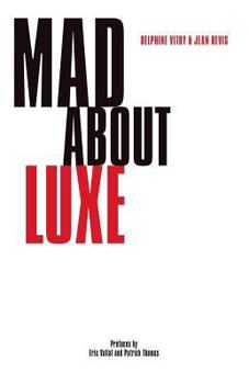 Paperback Mad about Luxe: The Customer Experience in Luxury Brands Book