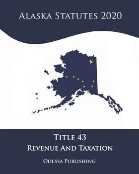 Paperback Alaska Statutes 2020 Title 43 Revenue And Taxation Book