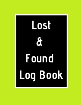 Paperback Lost & Found Log Book: Lost Property Template - Record All Items And Money Found - Handy Tracker To Keep Track - Large 8,5"X11" Paperback Book
