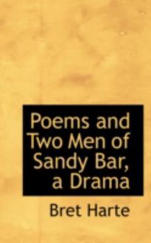 Paperback Poems and Two Men of Sandy Bar, a Drama Book
