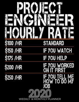 Paperback Funny Project Engineer Hourly Rate Gift 2020 Planner: High Performance Weekly Monthly Planner To Track Your Progress.Funny Gift For Project Engineer - Book