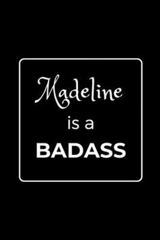 Paperback Madeline is a BADASS: Funny Gag Personalized Notebook to Write In Book