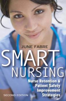 Paperback Smart Nursing: Nurse Retention & Patient Safety Improvement Strategies Book