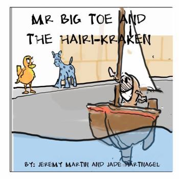 Paperback Mr. Big Toe Meets The Hairy-Kraken: Adventure On The High Seas In The Tub Book