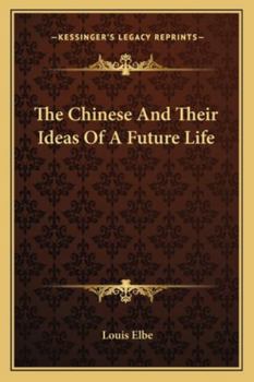 Paperback The Chinese And Their Ideas Of A Future Life Book