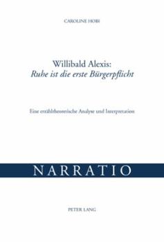 Paperback Willibald Alexis: Ruhe ist die erste Buergerpflicht: Eine erzaehltheoretische Analyse und Interpretation [German] Book