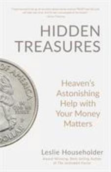 Paperback Hidden Treasures: Heaven's Astonishing Help with Your Money Matters Book
