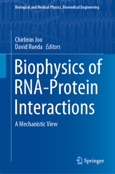 Biophysics of Rna-Protein Interactions: From Single Molecules to Biological Systems