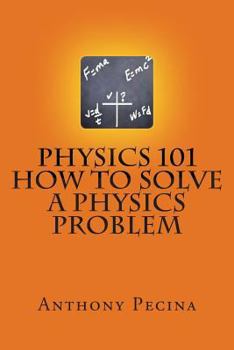 Paperback Physics 101 How To Solve A Physics Problem Book