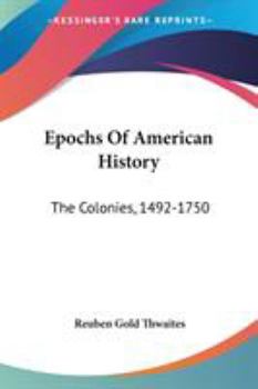 Paperback Epochs Of American History: The Colonies, 1492-1750 Book