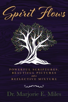 Paperback Spirit Flows: Powerful Scriptures, Beautiful Pictures and a Reflective Mixture Book